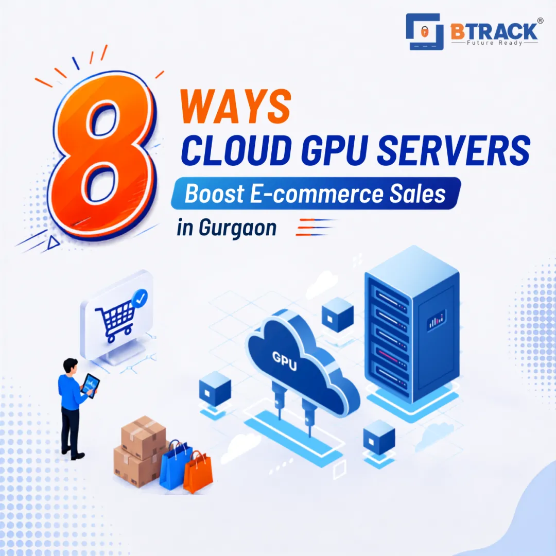 Cloud GPU Servers boosting e-commerce sales in Gurgaon