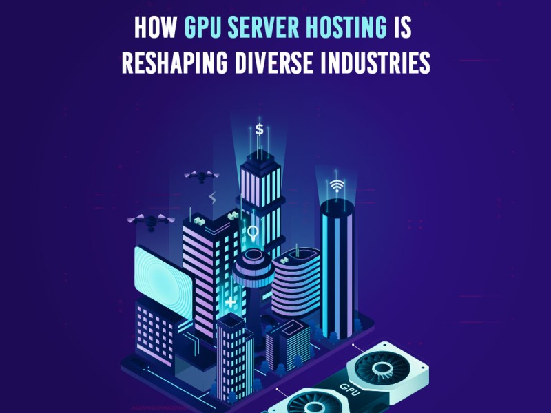 GPU Server Hosting Reshaping Industries