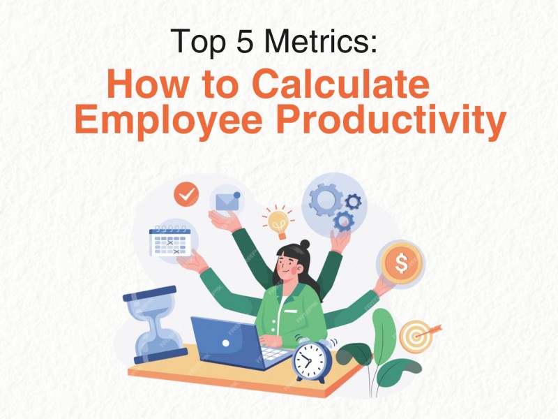 How to Calculate Employee Productivity: Top 5 Metrics and Methods